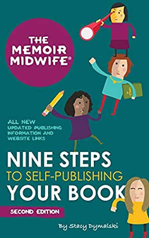 Download The Memoir Midwife: Nine Steps to Self-Publishing Your Book (Second Edition) - Stacy Dymalski file in ePub