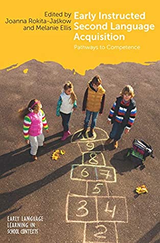 Read Early Instructed Second Language Acquisition: Pathways to Competence (Early Language Learning in School Contexts Book 2) - Joanna Rokita-Jaśkow file in ePub