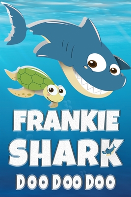 Download Frankie Shark Doo Doo Doo: Frankie Name Notebook Journal For Drawing Taking Notes and Writing, Personal Named Firstname Or Surname For Someone Called Frankie For Christmas Or Birthdays This Makes The Perfect Personolised Fun Custom Name Gift For Frankie - Maria Shark Name Covers file in ePub
