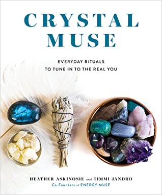 Read Online Crystal Muse: Everyday Rituals to Tune in to the Real You - Heather Askinosie file in PDF