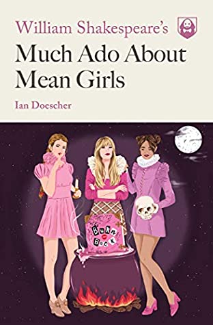 Read Online William Shakespeare's Much Ado About Mean Girls (Pop Shakespeare Book 1) - Ian Doescher file in ePub