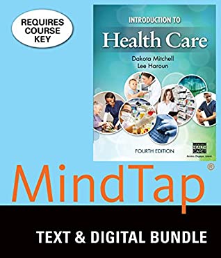 Full Download Bundle: Introduction to Health Care, 4th   MindTap Basic Health Science, 2 terms (12 months) Printed Access Card - Dakota Mitchell file in PDF