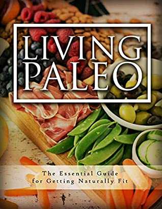 Read Online Living Paleo: The essential guide to getting naturally fit - Vibe Medias | PDF