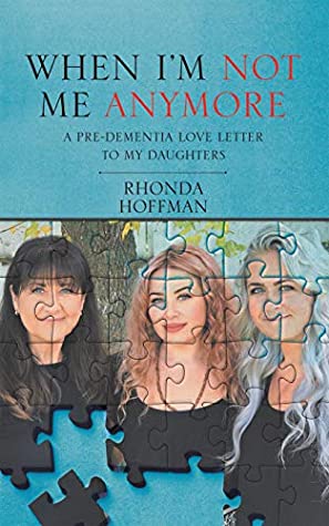 Read When I’m Not Me Anymore: A Pre-Dementia Love Letter to My Daughters - Rhonda Hoffman | PDF