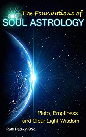 Download The Foundations of Soul Astrology 23: Pluto, Emptiness and Clear Light Wisdom - Ruth Hadikin | PDF