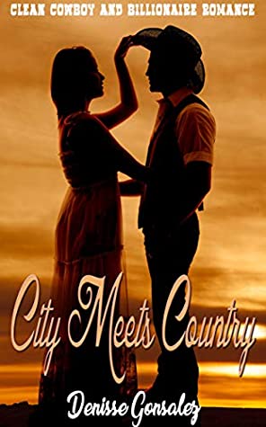 Full Download City Meets Country: Cowboy and Billionaire Romance - Denisse Gonsalez | ePub