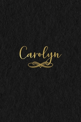 Full Download Carolyn: Personalized Journal to Write In Black Gold Custom Name Line Notebook - Jessica Ashley | PDF