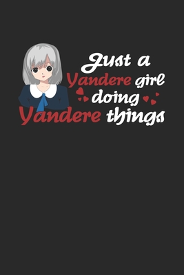 Read Online Just A Yandere Girl Doing Yandere Things: Weekly Planner and Organizer A5 for Anime Merchandise and Manga Journal Lover I A5 (6x9 inch.) I Gift I 120 pages I Year Weekly & Monthly Planner - Anime Publishing file in ePub